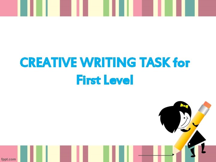 CREATIVE WRITING TASK for First Level 