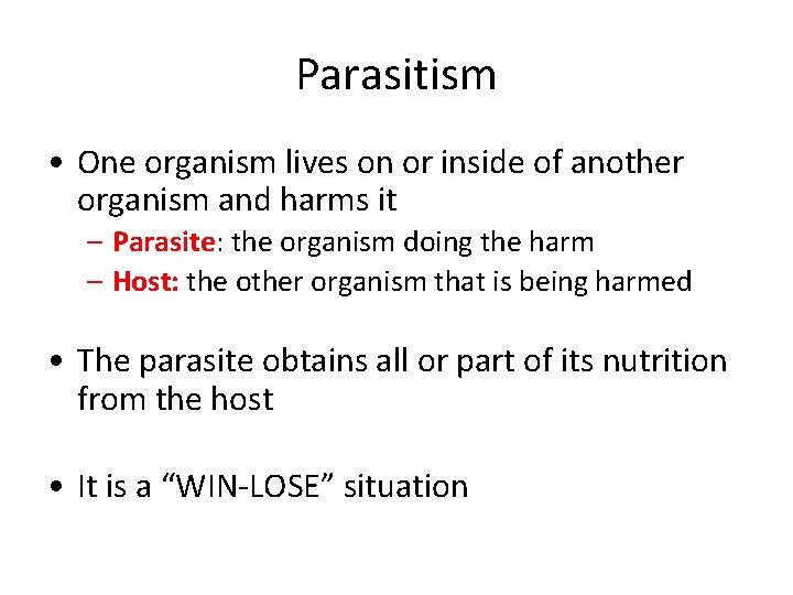 Parasitism • One organism lives on or inside of another organism and harms it