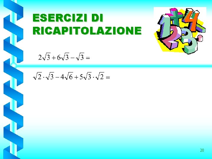 ESERCIZI DI RICAPITOLAZIONE 20 