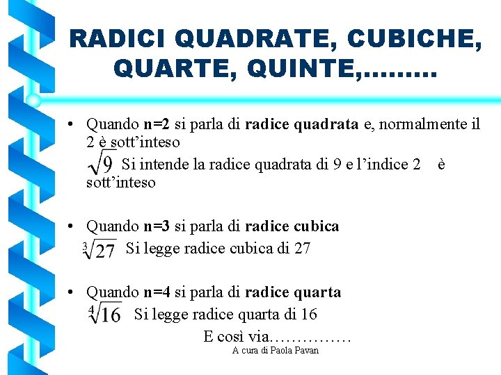 RADICI QUADRATE, CUBICHE, QUARTE, QUINTE, ……… • Quando n=2 si parla di radice quadrata
