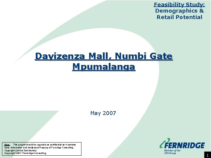 Feasibility Study: Demographics & Retail Potential Dayizenza Mall, Numbi Gate Mpumalanga May 2007 Note: