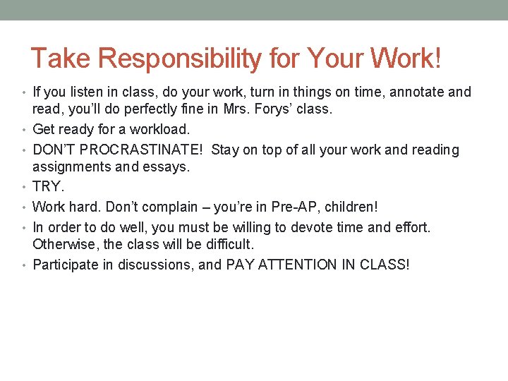 Take Responsibility for Your Work! • If you listen in class, do your work,