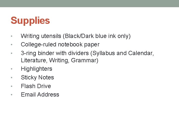 Supplies • • Writing utensils (Black/Dark blue ink only) College-ruled notebook paper 3 -ring