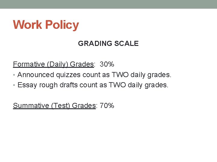 Work Policy GRADING SCALE Formative (Daily) Grades: 30% • Announced quizzes count as TWO