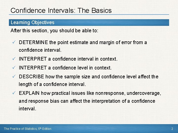 Confidence Intervals: The Basics Learning Objectives After this section, you should be able to: