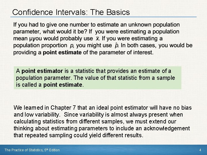 Confidence Intervals: The Basics A point estimator is a statistic that provides an estimate