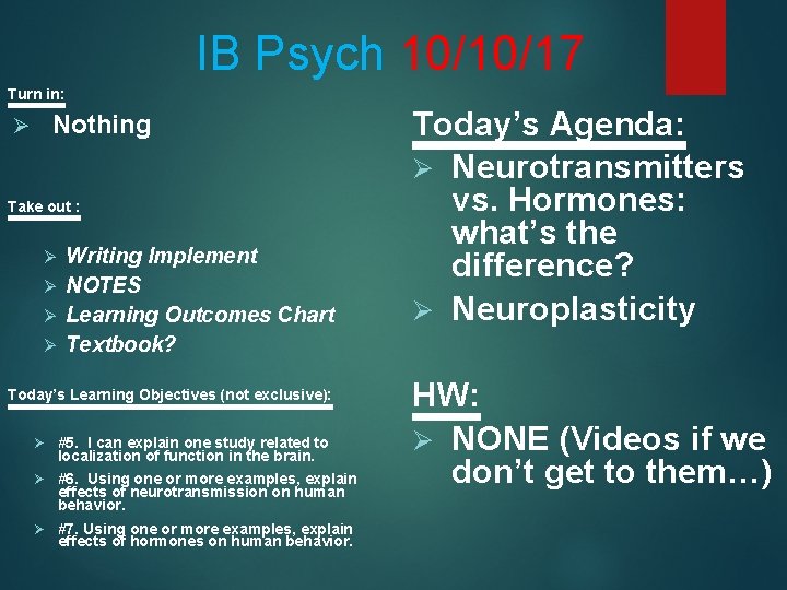 IB Psych 10/10/17 Turn in: Nothing Ø Take out : Writing Implement Ø NOTES