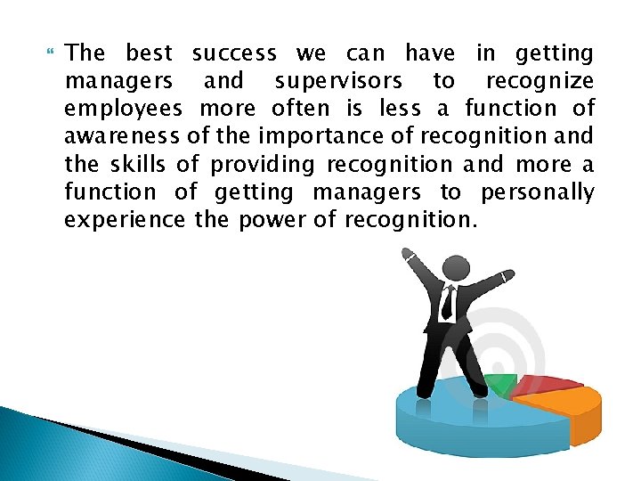  The best success we can have in getting managers and supervisors to recognize