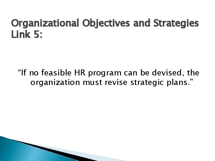 Organizational Objectives and Strategies Link 5: “If no feasible HR program can be devised,