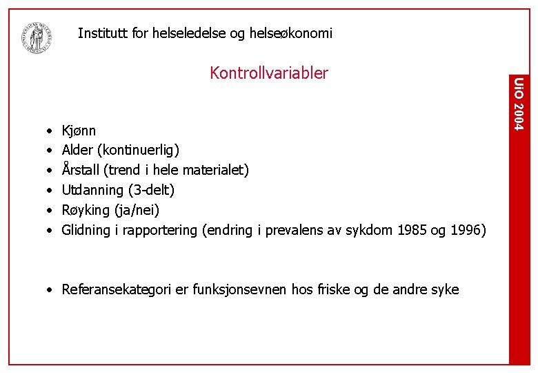 Institutt for helseledelse og helseøkonomi • • • Kjønn Alder (kontinuerlig) Årstall (trend i