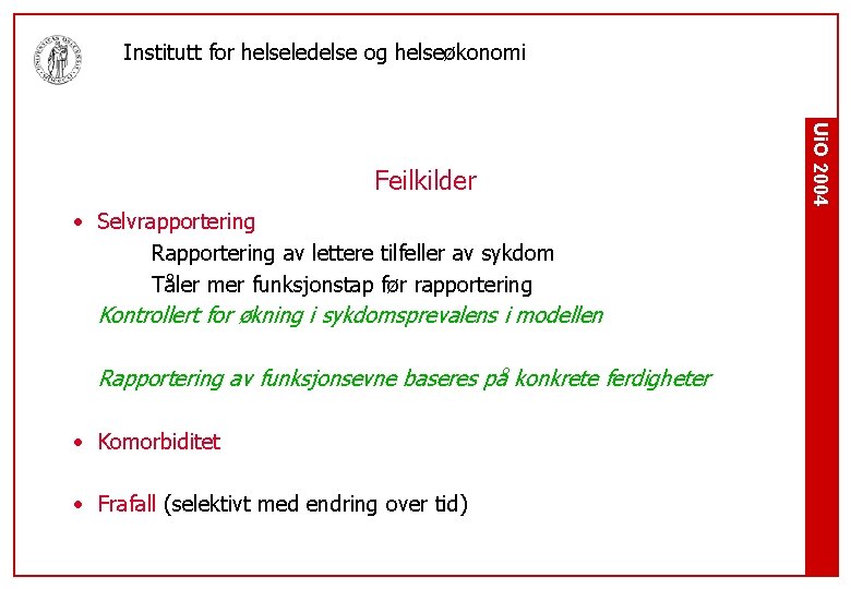 Institutt for helseledelse og helseøkonomi • Selvrapportering Rapportering av lettere tilfeller av sykdom Tåler