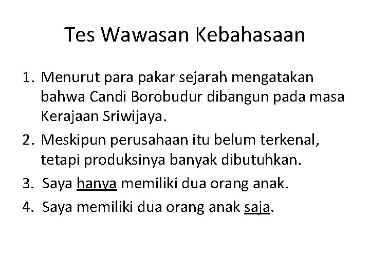 Tes Wawasan Kebahasaan 1. Menurut para pakar sejarah mengatakan bahwa Candi Borobudur dibangun pada