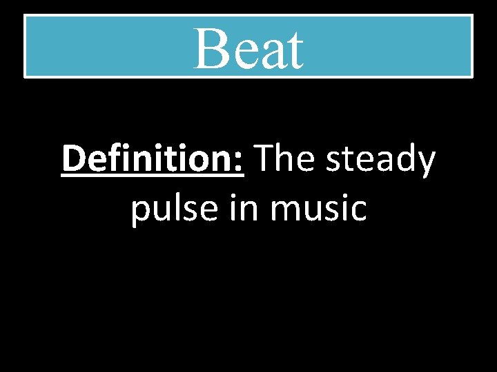 Beat Definition: The steady pulse in music 