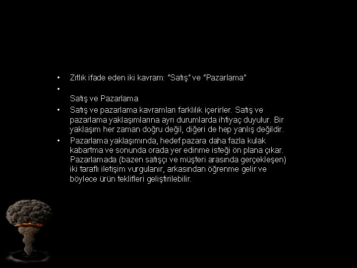  • • Zıtlık ifade eden iki kavram: “Satış” ve “Pazarlama” Satış ve Pazarlama