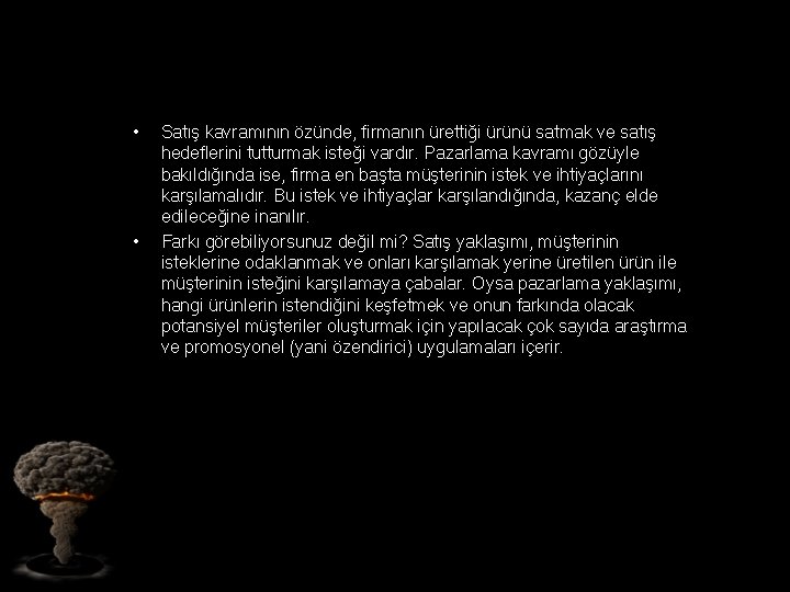  • • Satış kavramının özünde, firmanın ürettiği ürünü satmak ve satış hedeflerini tutturmak