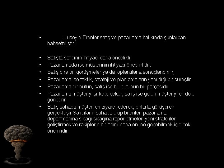  • Hüseyin Erenler satış ve pazarlama hakkında şunlardan bahsetmiştir: • • • Satışta