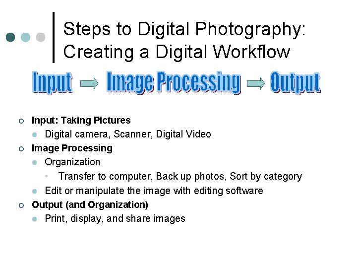 Steps to Digital Photography: Creating a Digital Workflow ¢ Input: Taking Pictures l ¢