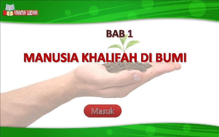 STANDAR KOMPETENSI BAB 1 KOMPETENSI DASAR MANUSIA KHALIFAH DI BUMI INDIKATOR MATERI LATIHAN SOAL