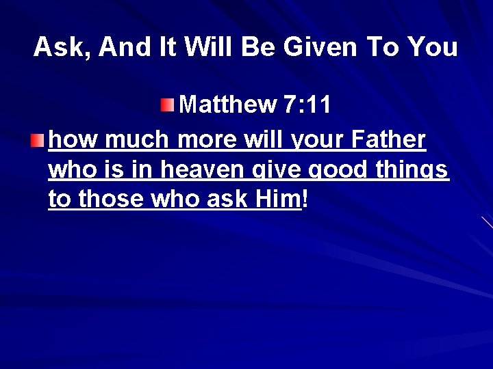 Ask, And It Will Be Given To You Matthew 7: 11 how much more