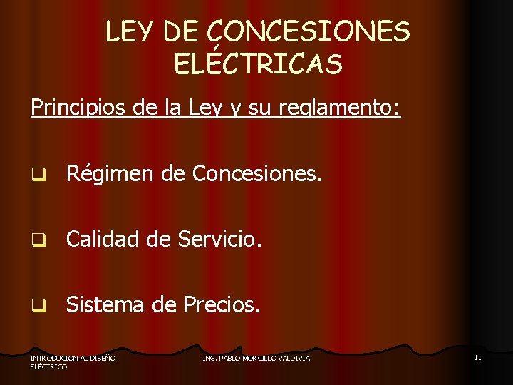 LEY DE CONCESIONES ELÉCTRICAS Principios de la Ley y su reglamento: q Régimen de