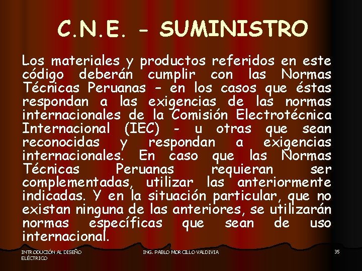 C. N. E. - SUMINISTRO Los materiales y productos referidos en este código deberán