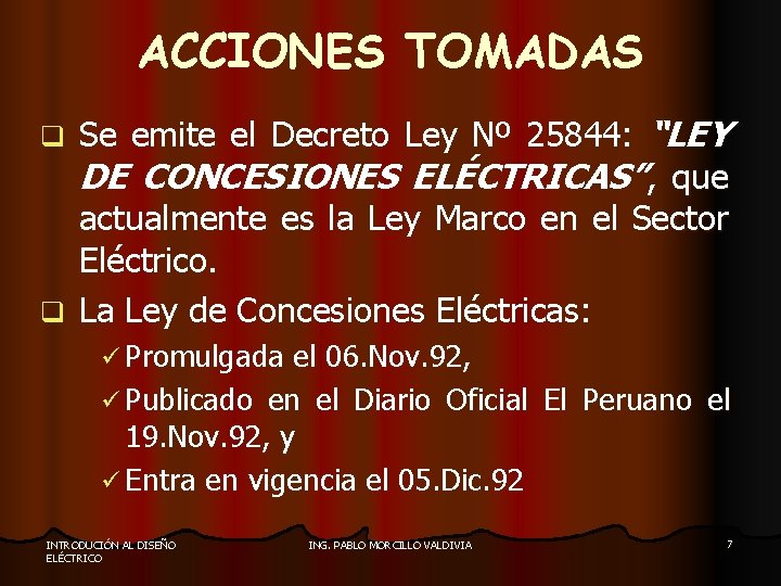 ACCIONES TOMADAS Se emite el Decreto Ley Nº 25844: “LEY DE CONCESIONES ELÉCTRICAS”, que