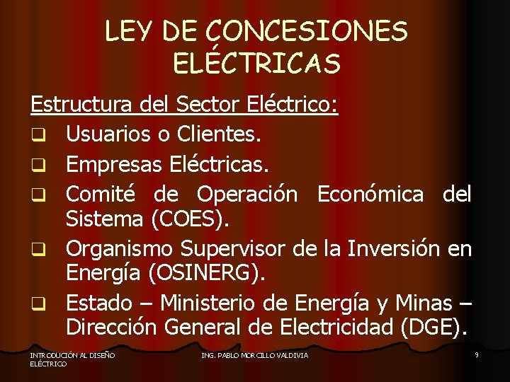 LEY DE CONCESIONES ELÉCTRICAS Estructura del Sector Eléctrico: q Usuarios o Clientes. q Empresas