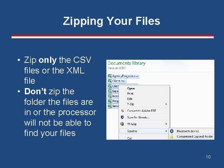 Zipping Your Files • Zip only the CSV files or the XML file •