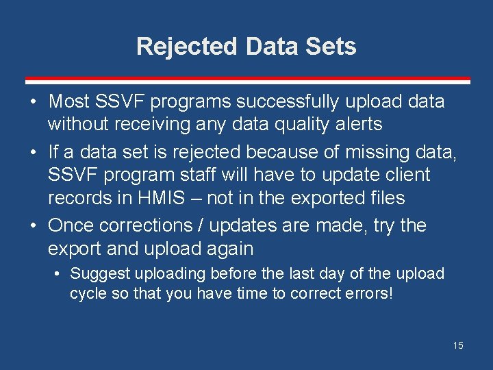 Rejected Data Sets • Most SSVF programs successfully upload data without receiving any data