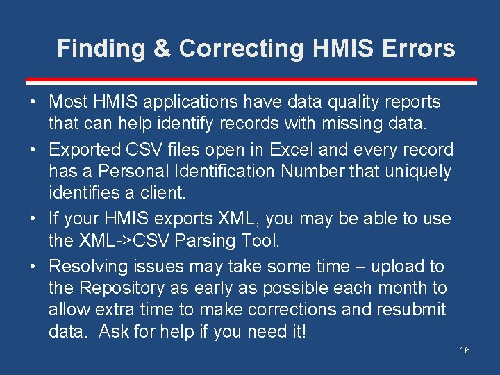 Finding & Correcting HMIS Errors • Most HMIS applications have data quality reports that