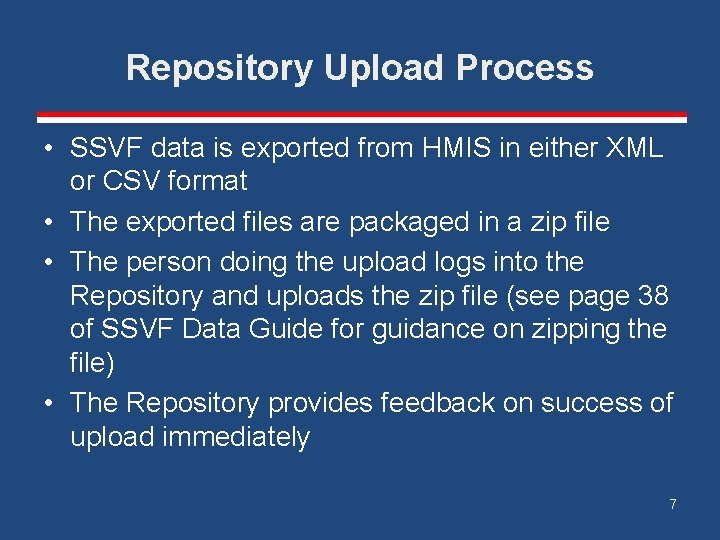 Repository Upload Process • SSVF data is exported from HMIS in either XML or