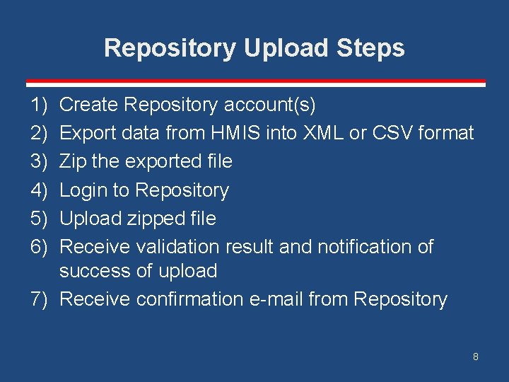 Repository Upload Steps 1) 2) 3) 4) 5) 6) Create Repository account(s) Export data