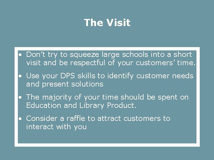 The Visit • Don’t try to squeeze large schools into a short visit and
