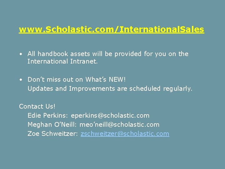 www. Scholastic. com/International. Sales • All handbook assets will be provided for you on