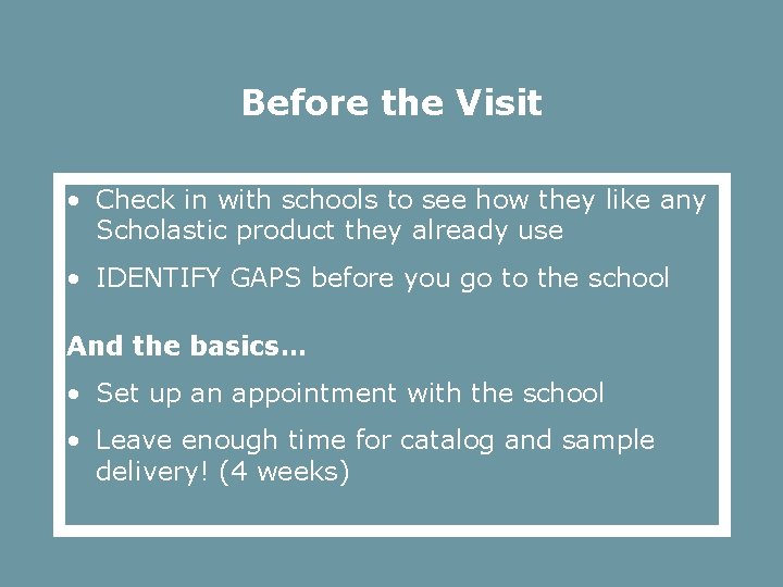 Before the Visit • Check in with schools to see how they like any