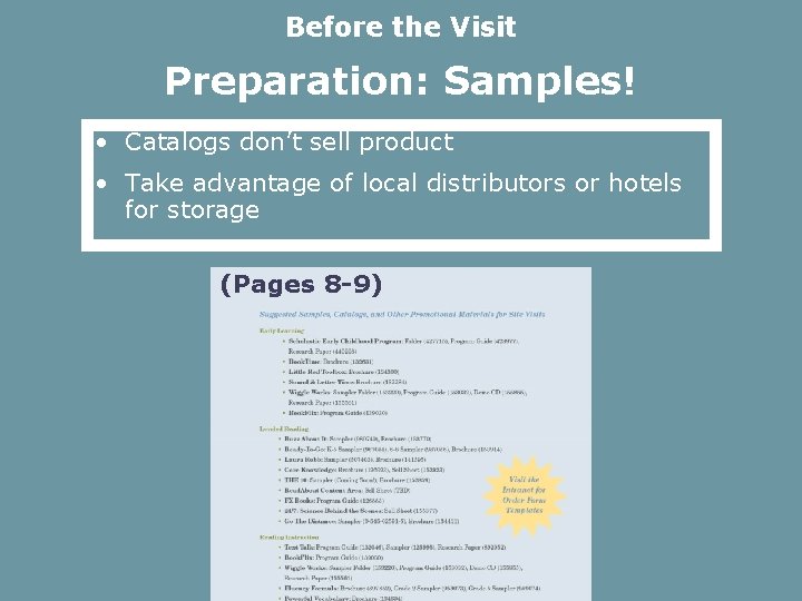 Before the Visit Preparation: Samples! • Catalogs don’t sell product • Take advantage of