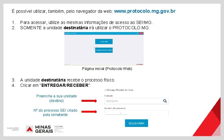É possível utilizar, também, pelo navegador da web: www. protocolo. mg. gov. br 1.
