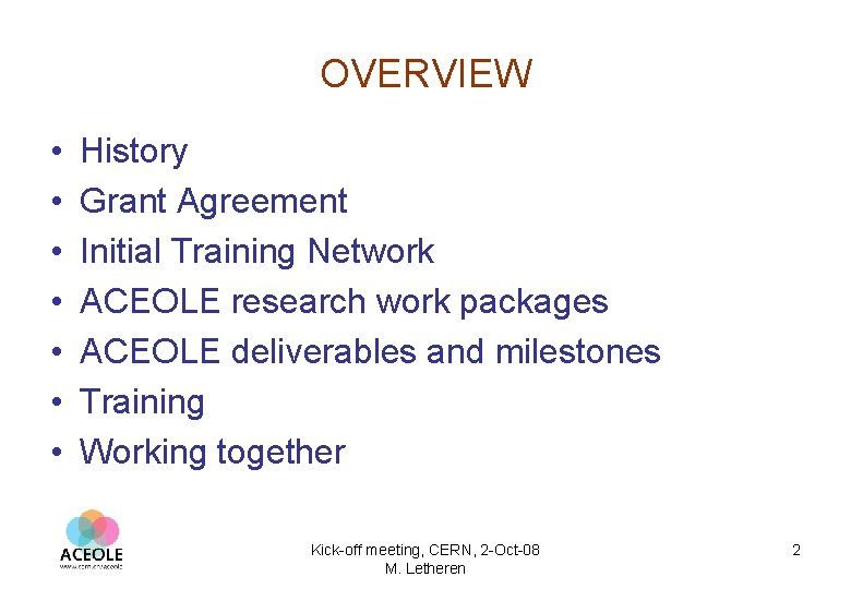 OVERVIEW • • History Grant Agreement Initial Training Network ACEOLE research work packages ACEOLE