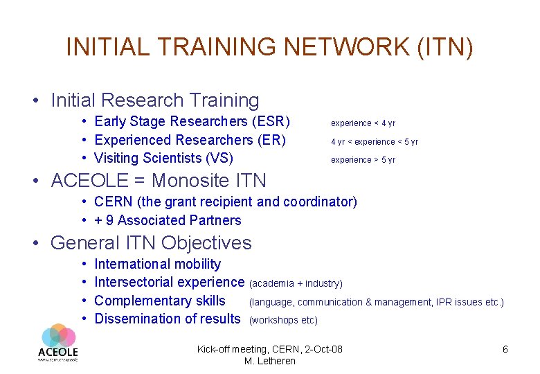 INITIAL TRAINING NETWORK (ITN) • Initial Research Training • Early Stage Researchers (ESR) •