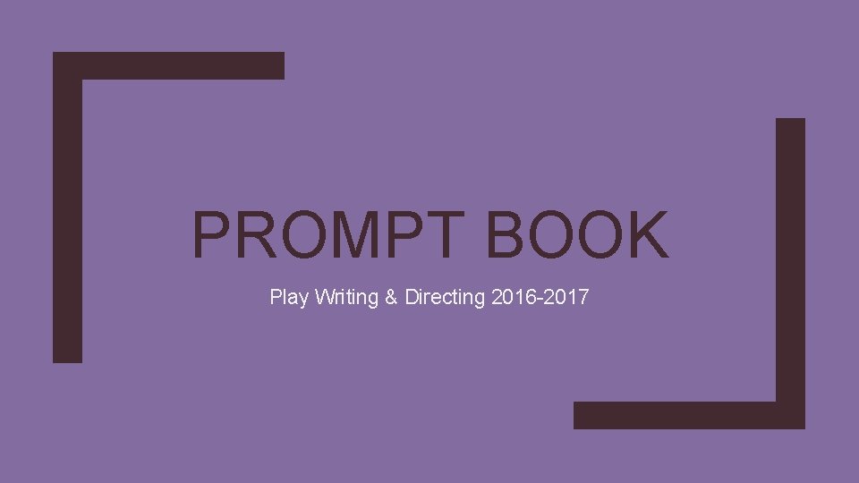 PROMPT BOOK Play Writing & Directing 2016 -2017 