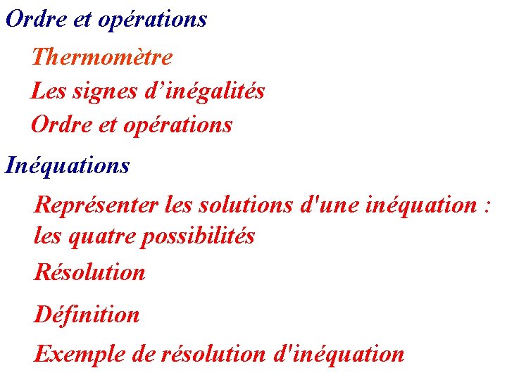 Ordre et opérations Thermomètre Les signes d’inégalités Ordre et opérations Inéquations Représenter les solutions