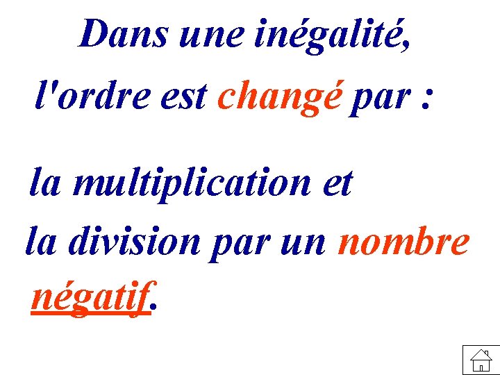 Dans une inégalité, l'ordre est changé par : la multiplication et la division par