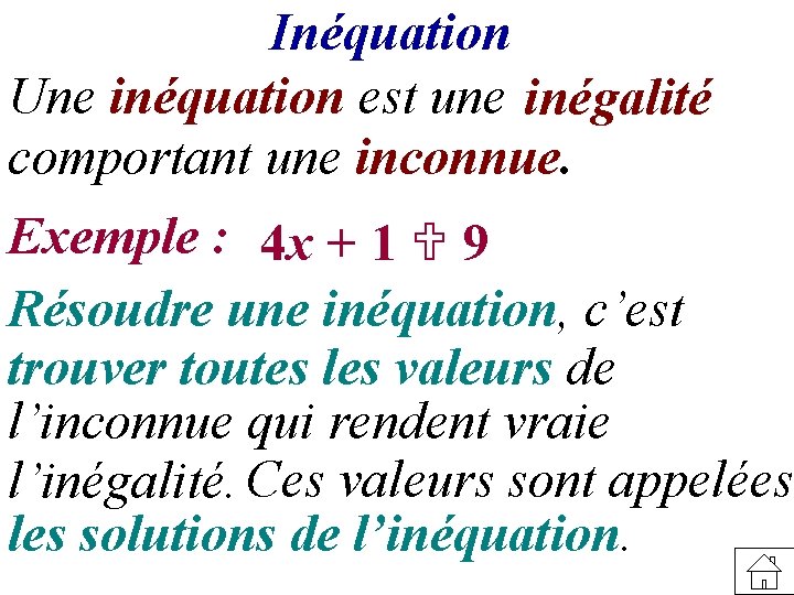 Inéquation Une inéquation est une inégalité comportant une inconnue. Exemple : 4 x +