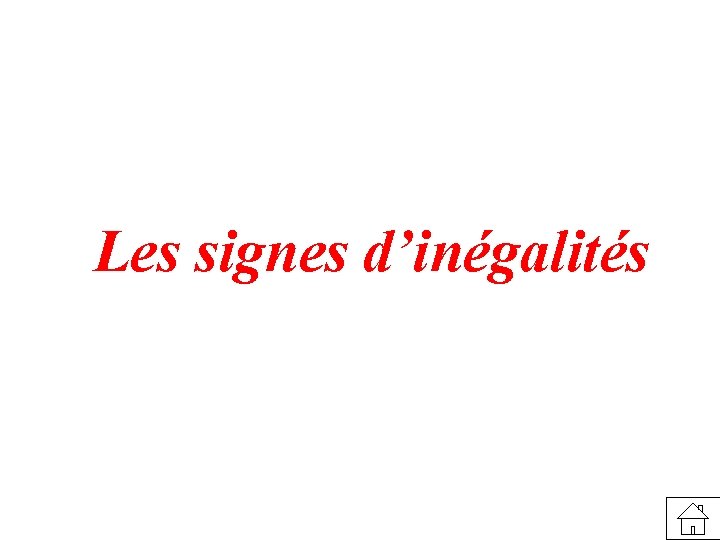 Les signes d’inégalités 