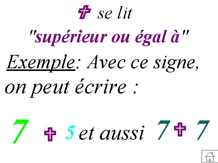  se lit "supérieur ou égal à" Exemple: Avec ce signe, on peut écrire