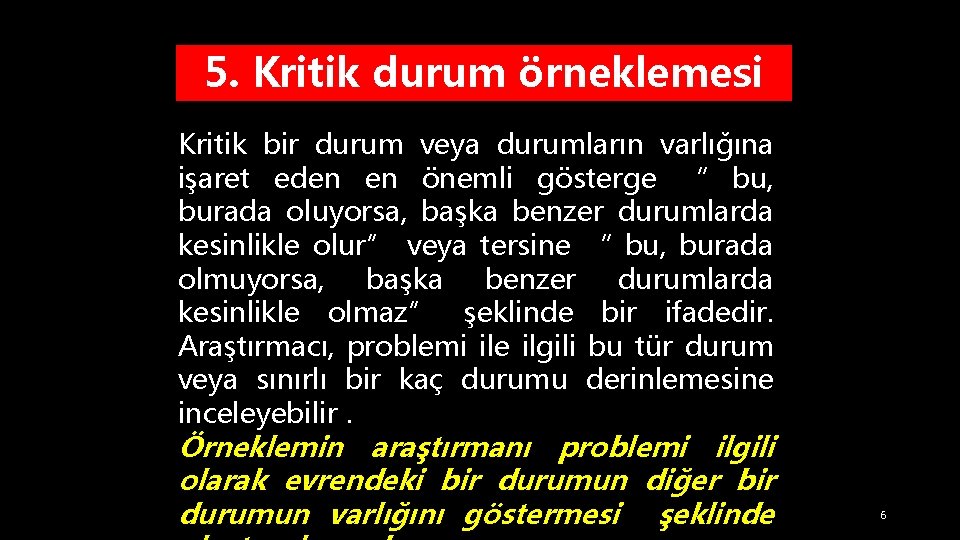 5. Kritik durum örneklemesi Kritik bir durum veya durumların varlığına işaret eden en önemli