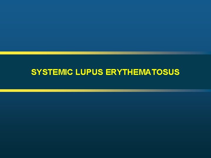 SYSTEMIC LUPUS ERYTHEMATOSUS 