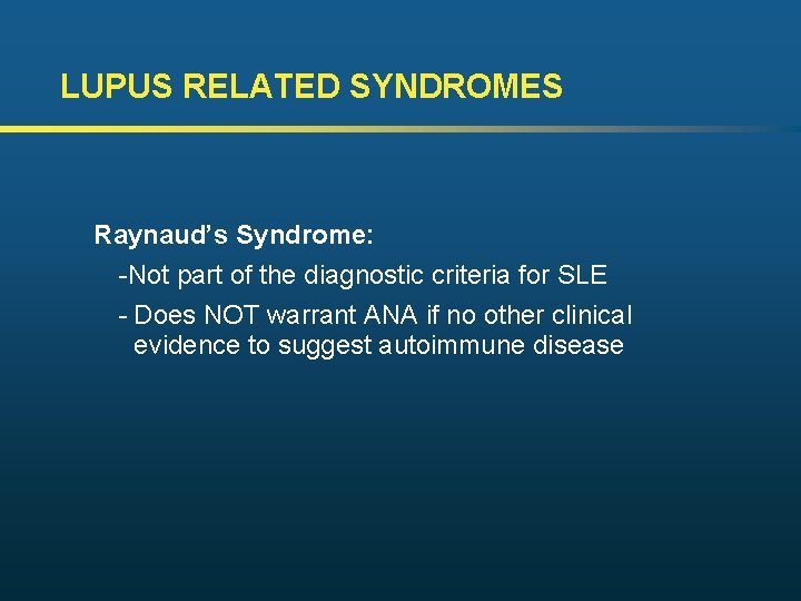 LUPUS RELATED SYNDROMES Raynaud’s Syndrome: -Not part of the diagnostic criteria for SLE -