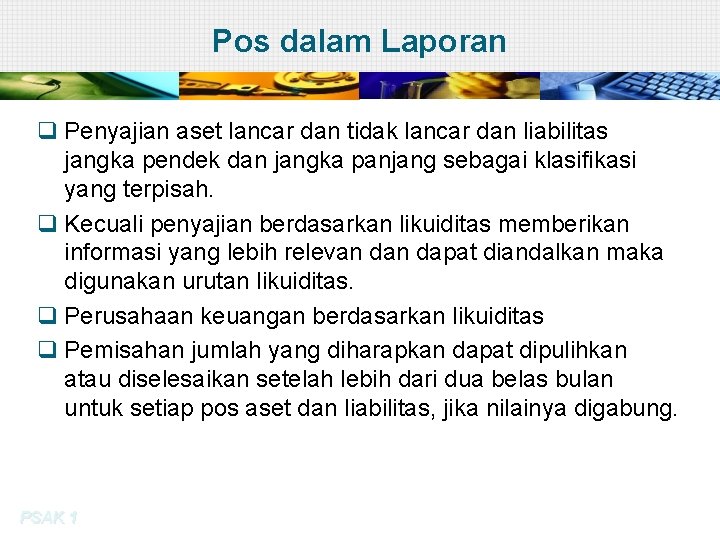 Pos dalam Laporan q Penyajian aset lancar dan tidak lancar dan liabilitas jangka pendek