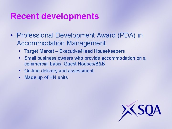 Recent developments • Professional Development Award (PDA) in Accommodation Management • Target Market –